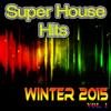 Super House Hits Winter 2015, Vol. 1 (50 Hit Parade Charts DJ Set Festival Dance House Electro in Ibiza) - Various Artists