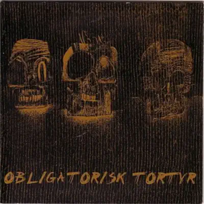 Obligatorisk Tortyr - Obligatorisk Tortyr