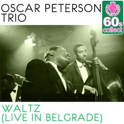 Waltz (Remastered) [Live in Belgrade] - Single - Oscar Peterson Trio