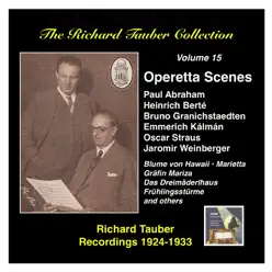 The Richard Tauber Collection, Vol. 15: Operetta Scenes (Recordings 1924-1933) - Richard Tauber The Richard Tauber Collection, Vol. 15: Operetta Scenes (Recordings 1924-1933) - Richard Tauber