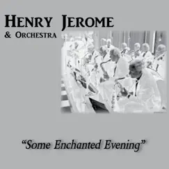 Some Enchanted Evening by Henry Jerome & Orchestra album reviews, ratings, credits