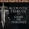 Acoustic Tribute to Game of Thrones - EP album lyrics, reviews, download