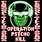 Operation Psycho Kill (Destroy Everything) - PERSONAL:KILLING:AGENDA lyrics