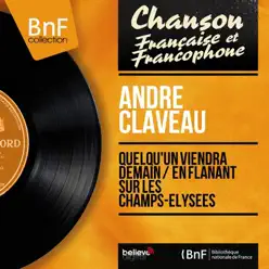 Quelqu'un viendra demain / En flânant sur les Champs-Élysées (feat. Léo Chauliac et son orchestre) [Mono Version] - Single - André Claveau