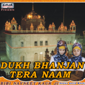 Dukh Bhanjan Tera Naam - Bibi Navneet Kaur Ji