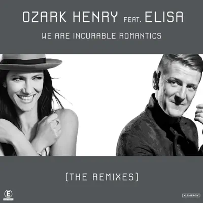 We Are Incurable Romantics (feat. Elisa) [The Remixes] - Single - Ozark Henry