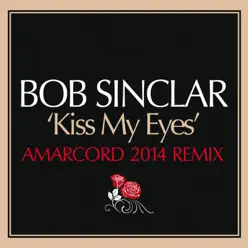 Kiss My Eyes (Amarcord Remix) - Single - Bob Sinclar