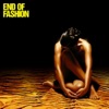 End of Fashion - O Yeah