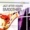 Music & Highlights: Jazz After Hours - Smoothies, 2012