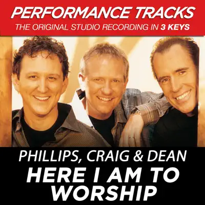 Here I Am to Worship (Performance Tracks) - EP - Phillips, Craig & Dean