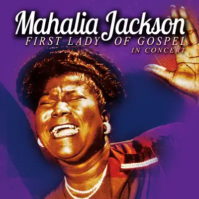 First Lady of Gospel in Concert - Mahalia Jackson