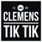Tik Tik - Clemens lyrics