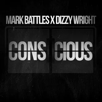 Conscious by Mark Battles & Dizzy Wright song reviws