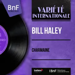 Charmaine (Mono Version) - EP - Bill Haley Charmaine (Mono Version) - EP - Bill Haley