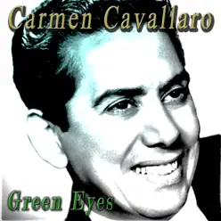 Green Eyes - Carmen Cavallaro Green Eyes - Carmen Cavallaro