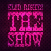 Klod Rights - The Show - Klod Rights & Gumrobot Remix