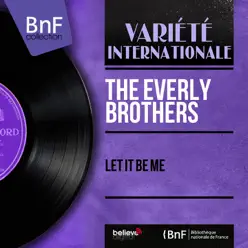 Let It Be Me (Mono Version) - EP - The Everly Brothers