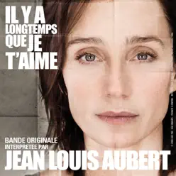 IL y a longtemps que je t'aime [B.O. Du Film De P.Claudel] - Single - Jean-Louis Aubert