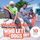 Baha Men - Who Let the Dogs Out