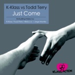 Just Come by K-Klass & Todd Terry