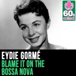 Eydie Gormé - Blame It On the Bossa Nova (Remastered)