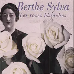 Les roses blanches - Berthe Sylva