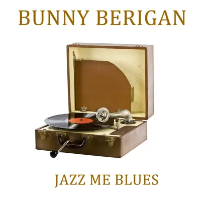 Jazz Me Blues - Bunny Berigan