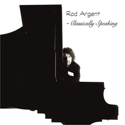 Classically Speaking - Rod Argent Classically Speaking - Rod Argent