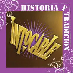 Historia y Tradicion - Intocable - Intocable