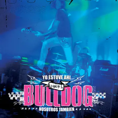 Yo Estuve Ahi, Pt. 1 (Live) - Bulldog