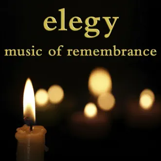 Elegy: Music of Remembrance by Various Artists album reviews, ratings, credits