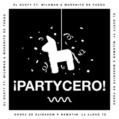 PartyCero (feat. Milkman & Morenito de Fuego) - Single by El Dusty album reviews, ratings, credits