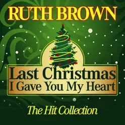 Last Christmas I Gave You My Heart (The Hit Collection) - Ruth Brown