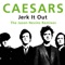 Jerk It Out (Jason Nevins Extended Remix) - Caesars lyrics