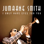 Jumaane Smith - I Only Have Eyes for You (feat. Naturally 7)
