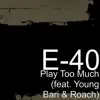 Play Too Much (feat. Young Bari & Roach) - Single album lyrics, reviews, download