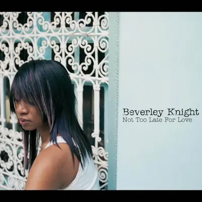 Not Too Late For Love - Single - Beverley Knight