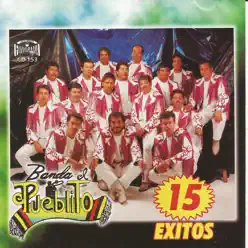 15 Éxitos - Banda El Pueblito 15 Éxitos - Banda El Pueblito