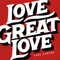 Love Great Love - Carl Cartee lyrics