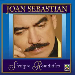 Siempre Romantico - Joan Sebastian