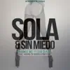 Stream & download Sola & Sin Miedo (feat. Luigi 21 Plus) - Single