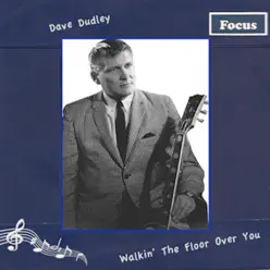 Walkin' the Floor Over You - Dave Dudley