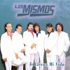 Te Llevas Mi Vida by Los Mismos album reviews, ratings, credits