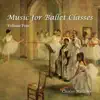 Stream & download Music for Ballet Class - Volume 4