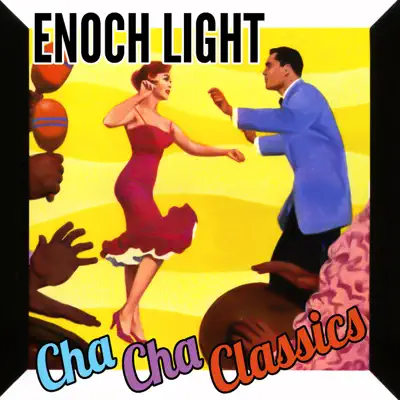 Cha Cha Classics - Enoch Light Cha Cha Classics - Enoch Light