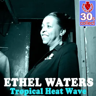 Tropical Heat Wave (Remastered) - Single - Ethel Waters