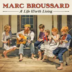 A Life Worth Living - Marc Broussard