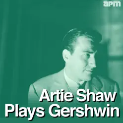Artie Shaw Plays Gershwin - Artie Shaw Artie Shaw Plays Gershwin - Artie Shaw