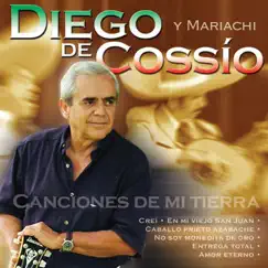 Diego De Cossio Y Mariachi - Canciones De Mi Tierra by Diego de Cossio album reviews, ratings, credits