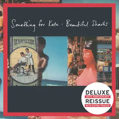 Beautiful Sharks (Deluxe Edition) - Something For Kate